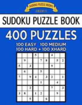 Paperback Sudoku Puzzle Book, 400 Puzzles, 100 Easy, 100 Medium, 100 Hard and 100 Extra Hard: Improve Your Game With This Four Level Book