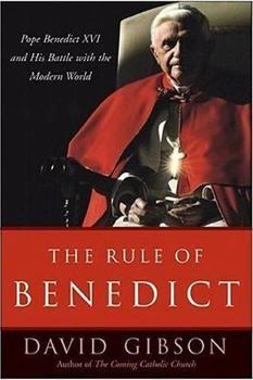 Hardcover The Rule of Benedict: Pope Benedict XVI and His Battle with the Modern World Book