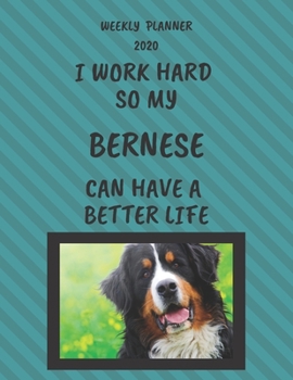 Bernese Weekly Planner 2020: Bernese Mountain Dog Lover Gifts Idea For Men & Women - Funny Weekly Planner For Pug Lovers With To Do List & Notes Sections