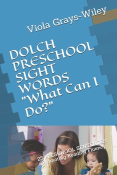 Paperback DOLCH PRESCHOOL SIGHT WORDS What Can I Do?: 25 PRESCHOOL SENTENCES - Promoting Reading Fluency Book