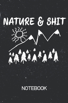 Paperback Nature & Shit Notebook: 100 Page Notebook - Blank Lined Journal - 6x9 - Camping - Hiking - Mountains - Book