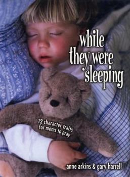 Hardcover While They Were Sleeping: 12 Character Traits for Moms to Pray Book