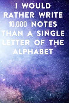 Paperback I would rather write 10,000 no single letter of the alphabet: Lined Notebook / Journal Gift, 100 Pages, 6x9, Soft Cover, Matte Finish Inspirational Qu Book