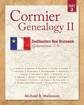 Paperback Cormier Genealogy II: Southeastern New Brunswick Generations 7 - 9 Part 2 Book