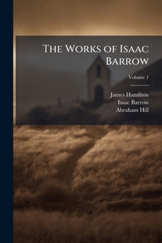 Paperback The Works of Isaac Barrow; Volume 1 Book