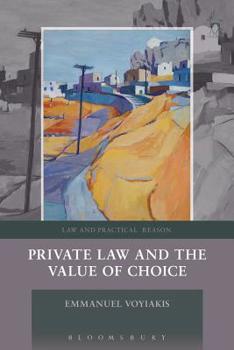 Private Law and the Value of Choice - Book  of the Law and Practical Reason