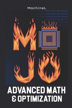 Paperback Advanced Math & Optimization: Numerical Methods, Solvers, and Problem-Solving Book