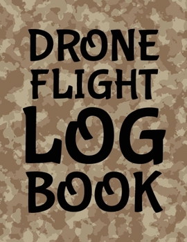 Paperback Drone Flight Log Book, Drone Flight Log Book: Numbered Drone Pilot Log Book, Drone Flight, and Maintenance Logbook for Serious Hobbyist, students, Pro Book