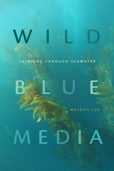 Paperback Wild Blue Media: Thinking through Seawater Book