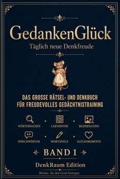 Paperback GedankenGlück: Rätsel, Suchbilder und Glücksmomente für Senioren [German] Book