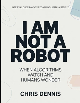 Internal Observation Regarding Joanna Stern's I Am Not A Robot: When Algorithms Watch and Humans Wonder