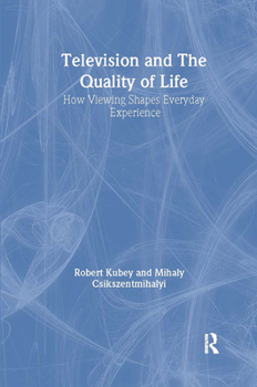Hardcover Television and the Quality of Life: How Viewing Shapes Everyday Experience Book