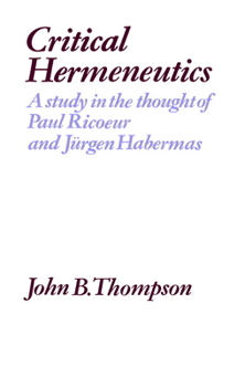 Paperback Critical Hermeneutics: A Study in the Thought of Paul Ricoeur and Jürgen Habermas Book