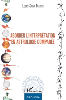 Aborder l'interprétation en astrologie comparée (Pronoia) (French Edition)