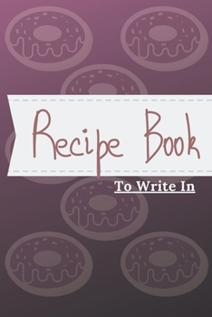 Paperback My Recipe Book To Write In: cookbook to note down your 110 favorite recipes / Blank Recipe Book to Write In Favorite Recipes/ My Best 110 Recipes Book