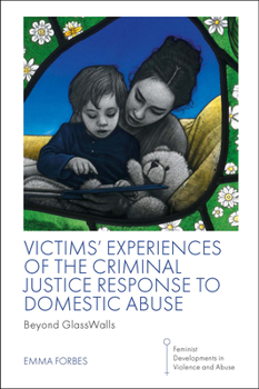 Paperback Victims' Experiences of the Criminal Justice Response to Domestic Abuse: Beyond Glasswalls Book