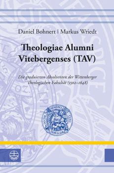 Hardcover Theologiae Alumni Vitebergenses (Tav): Die Graduierten Absolventen Der Wittenberger Theologischen Fakultat (1502-1648) [German] Book