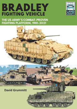 Paperback Bradley Fighting Vehicle: The Us Army's Combat-Proven Fighting Platform, 1981-2021 Book