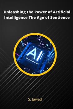Paperback Unleashing the Power of Artificial Intelligence The Age of Sentience Book
