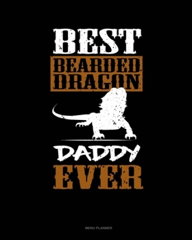 Paperback Best Bearded Dragon Daddy Ever: Menu Planner Book