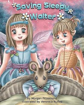 Paperback Saving Sleepy Walter: Fitztown Fairies Tale Book