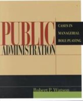 Paperback Public Administration: Cases in Managerial Role-Playing Book