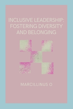 Paperback Inclusive Leadership: Fostering Diversity and Belonging Book