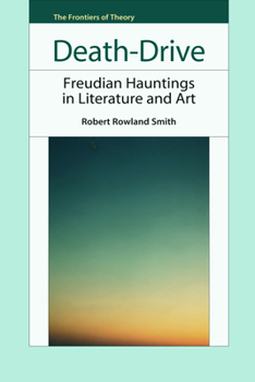 Hardcover Death-Drive: Freudian Hauntings in Literature and Art Book
