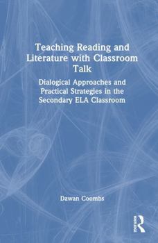 Hardcover Teaching Reading and Literature with Classroom Talk: Dialogical Approaches and Practical Strategies in the Secondary Ela Classroom Book