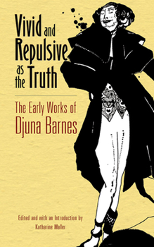 Paperback Vivid and Repulsive as the Truth: The Early Works of Djuna Barnes Book