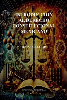 INTRODUCCION AL DERECHO CONSTITUCIONAL MEXICANO: Temas Selectos (Spanish Edition)