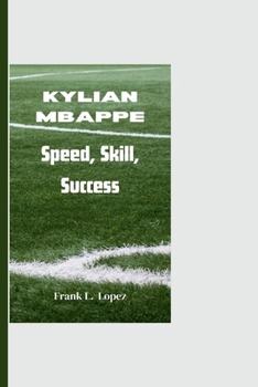 Paperback Kylian Mbappe: Speed, Skill, Success Book