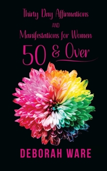 Hardcover Thirty Day Affirmations And Manifestations for Women 50 & Over Book