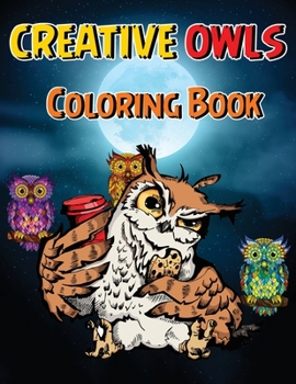 Paperback Creative Owls Coloring Book: Fun and Easy Owl Designs for Grown-Ups, Owl Coloring Book for Boosting Creativity Book