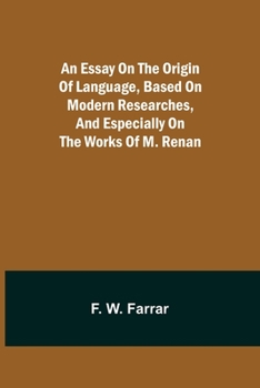 Paperback An essay on the origin of language, based on modern researches, and especially on the works of M. Renan Book