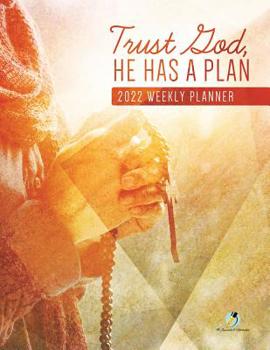 Paperback Trust God, He Has A Plan: 2022 Weekly Planner Book