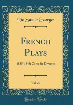 Hardcover French Plays, Vol. 29: 1835-1843; Comedie Diverses (Classic Reprint) [French] Book