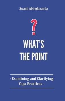 Paperback What's The Point?: Examining and Clarifying Yoga Practices Book