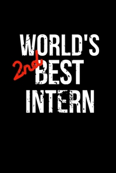 Paperback World's 2nd Best Intern: Coworker Notebook, Sarcastic Humor. Funny Home Office Journal. Gag Gift for the Second Best. Book