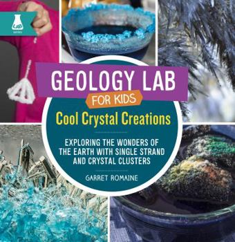 Library Binding Cool Crystal Creations: Exploring the Wonders of the Earth with Single Strand and Crystal Clusters Book