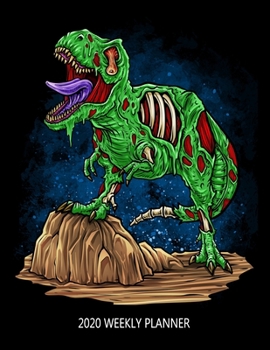 2020 Weekly Planner: Zombie Dinosaur Calendar January - December Appointment Book