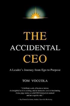 Paperback The Accidental CEO - A Leader's Journey from Ego to Purpose Book