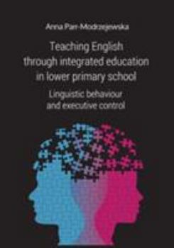 Paperback Teaching English Through Integrated Education in Lower Primary School: Linguistic Behaviour and Executive Control Book