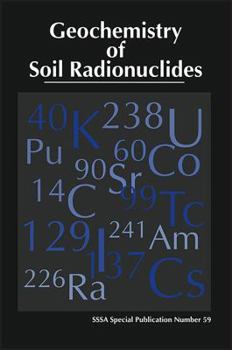 Paperback Geochemistry of Soil Radionuclides (S S S a Special Publication) Book