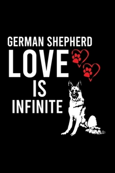 Paperback German Shepherd Love Is Infinite: Cute German Shepherd Default Ruled Notebook, Great Accessories & Gift Idea for German Shepherd Owner & Lover.Default Book