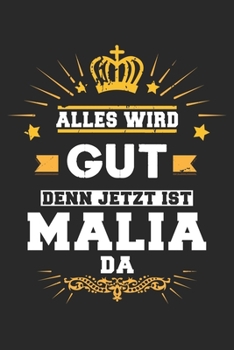 Alles wird gut denn jetzt ist Malia da: Notizbuch gepunktet DIN A5 - 120 Seiten f�r Notizen, Zeichnungen, Formeln Organizer Schreibheft Planer Tagebuch