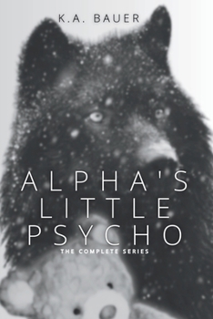 Paperback Alpha's Little Psycho: The Complete Series Book