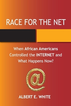 Paperback Race for the Net: When African Americans Controlled the Internet and What Happens Now? Book