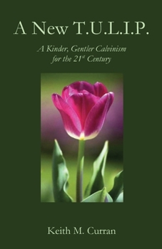 Paperback A New T.U.L.I.P.: A Kinder, Gentler Calvinism for the 21st Century Book