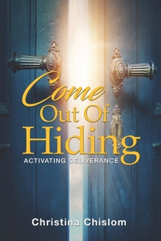 Paperback Come Out Of Hiding: Activating Deliverance Book